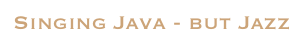 Singing Java - but Jazz